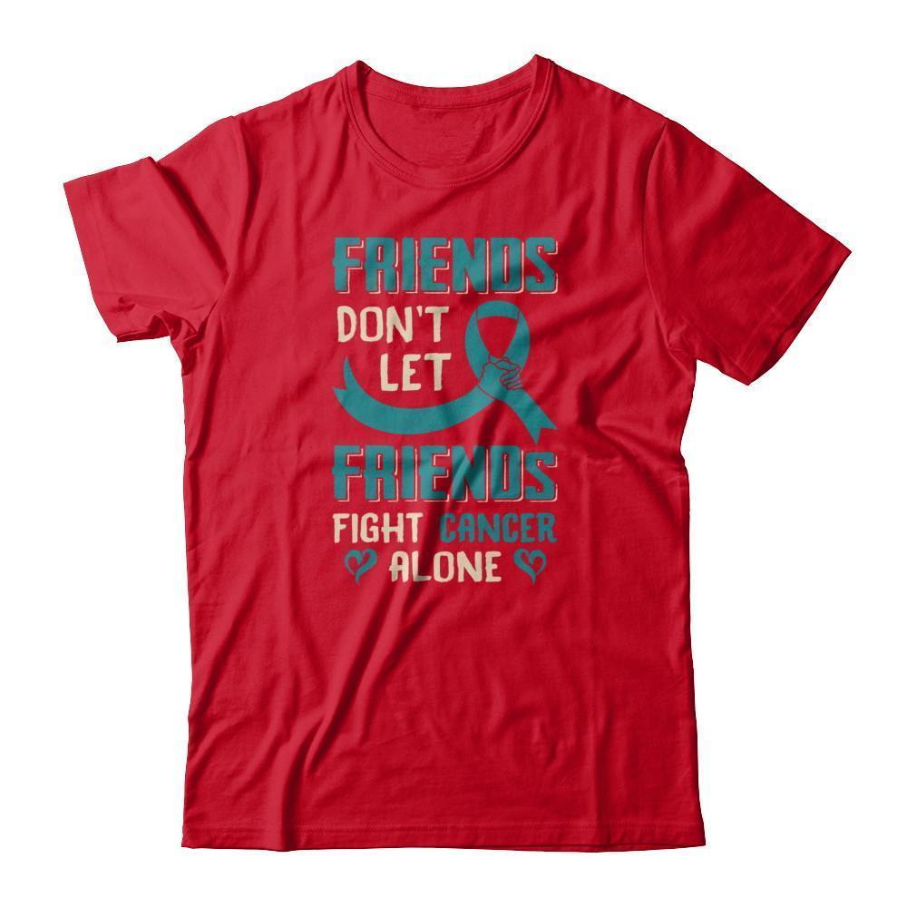 Friends Don't Let Friends Fight Cancer Alone Teal Awareness-T-Shirt & Tank Top-Premium T-Shirt-Red