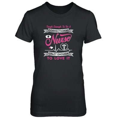 Correctional Nurse Crazy Enough To Love It-T-Shirt & Tank Top-Women's T-Shirt-Black