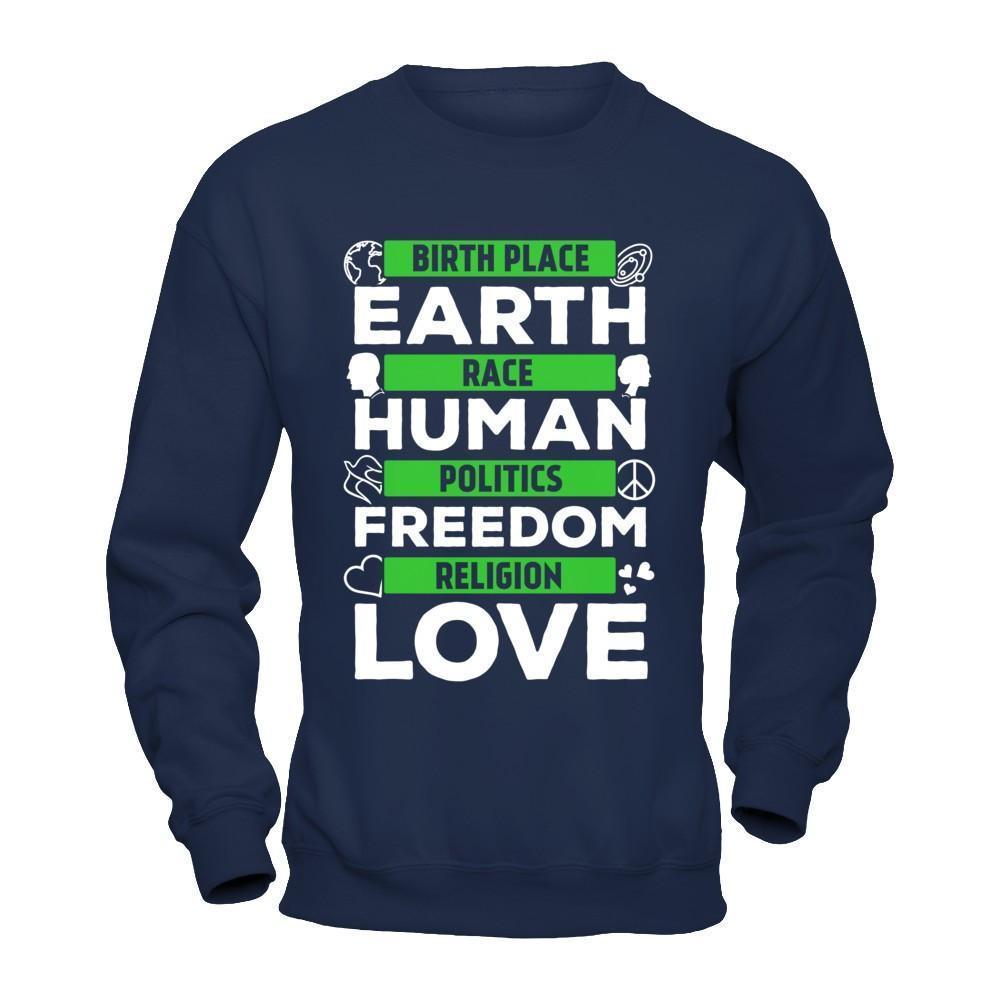 Birth Place Earth Race Human Politics Freedom Religion Love-T-Shirt & Hoodie-Crewneck Sweatshirt-Navy