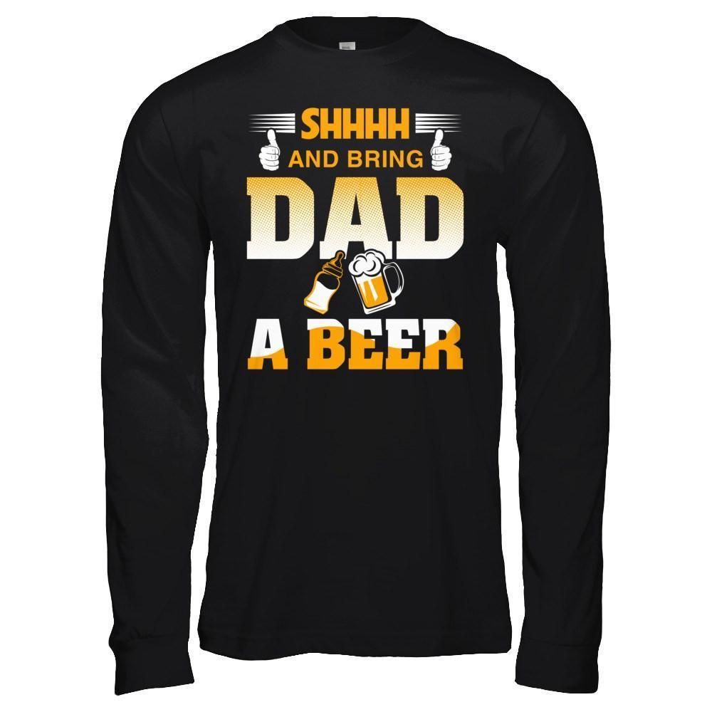 Bring Dad A Beer-T-Shirt & Hoodie-Long Sleeve T-Shirt-Black
