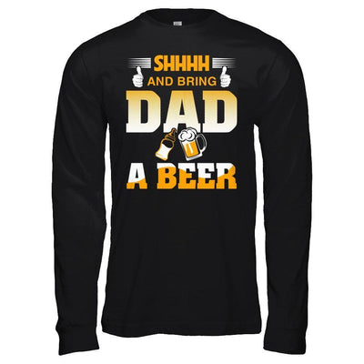 Bring Dad A Beer-T-Shirt & Hoodie-Long Sleeve T-Shirt-Black