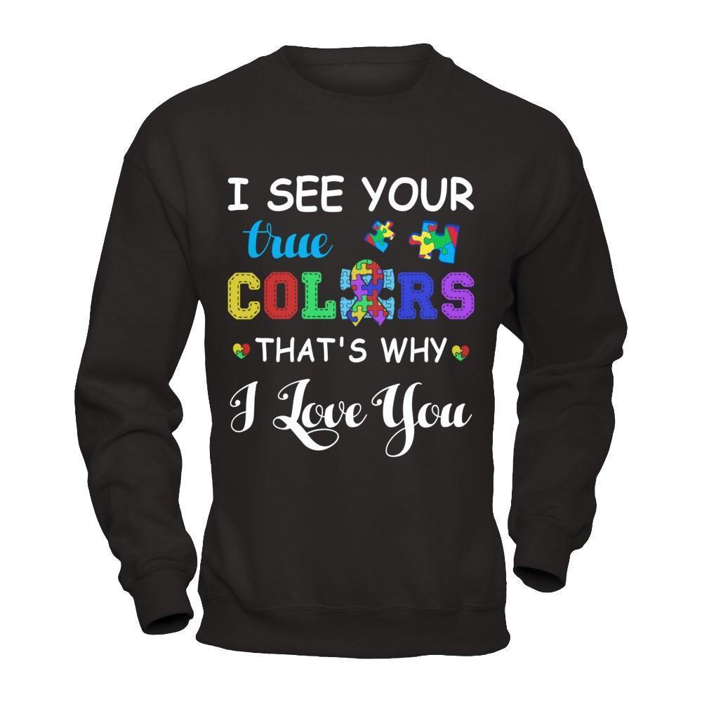 I See Your True Colors That's Why I Love You-T-Shirt & Hoodie-Crewneck Sweatshirt-Black