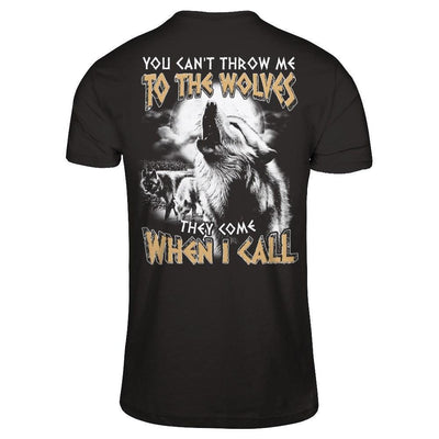 You Can't Throw Me To The Wolves They Come When I Call-T-Shirt & Hoodie-Classic T-Shirt-Black