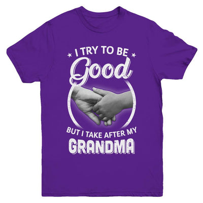I Try To Be Good But I Take After My Grandma Toddler Kids Youth-Youth Shirt-Youth T-Shirt-Purple