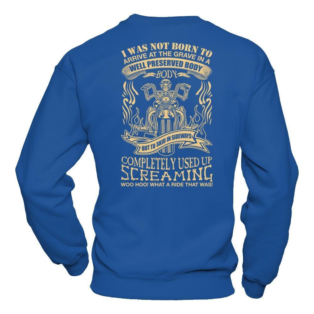 I Was Not Born To Arrive At The Grave In A Well Preserved Body-T-Shirt & Hoodie-Crewneck Sweatshirt-Royal