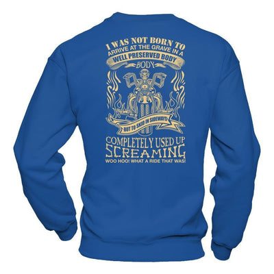I Was Not Born To Arrive At The Grave In A Well Preserved Body-T-Shirt & Hoodie-Crewneck Sweatshirt-Royal