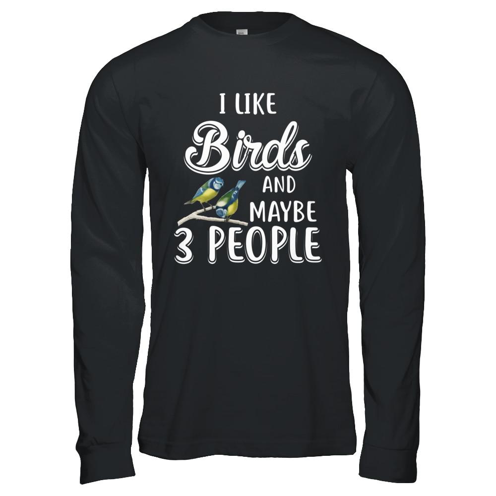 I Like Birds And Maybe 3 People-T-Shirt & Hoodie-Long Sleeve T-Shirt-Black