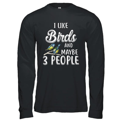 I Like Birds And Maybe 3 People-T-Shirt & Hoodie-Long Sleeve T-Shirt-Black