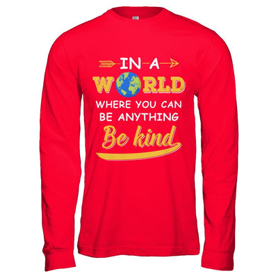 In A World Where You Can Be Anything Be Kind-T-Shirt & Hoodie-Long Sleeve T-Shirt-Red