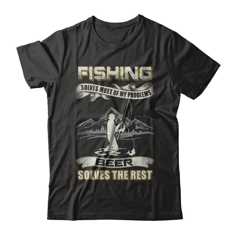 Fishing Solves Most of My Problems Beer Solves The Rest-T-Shirt & Hoodie-Premium T-Shirt-Black