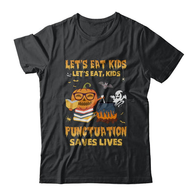 Let's Eat Kids Punctuation Saves Lives Teacher Halloween-T-Shirt & Hoodie-Classic T-Shirt-Black