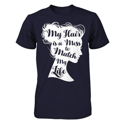 My Hair Is A Mess To Match My Life-T-Shirt & Hoodie-Premium T-Shirt-Midnight Navy