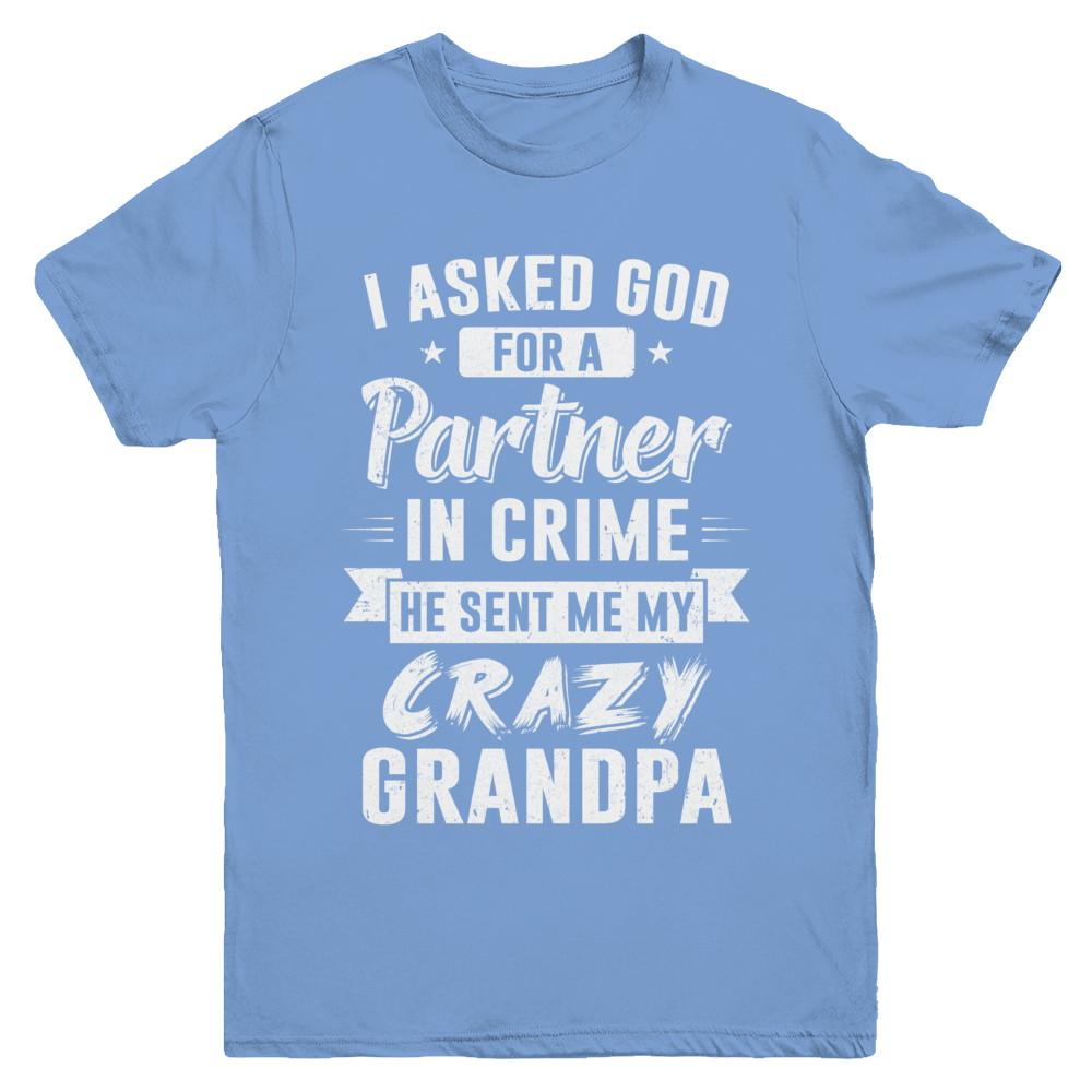 I Asked God For A Partner In Crime He Sent Me Crazy Grandpa Youth-Youth Shirt-Youth T-Shirt-Carolina Blue