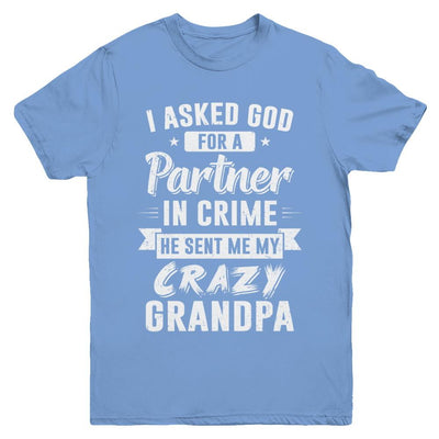 I Asked God For A Partner In Crime He Sent Me Crazy Grandpa Youth-Youth Shirt-Youth T-Shirt-Carolina Blue