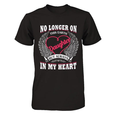 No Longer On This Earth Daughter But Always In My Heart-T-Shirt & Hoodie-Premium T-Shirt-Black
