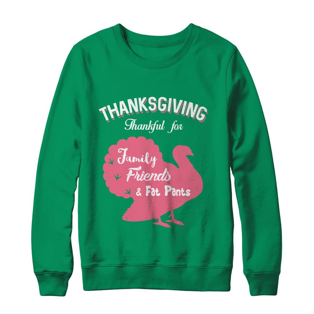 Thanksgiving Thankful For Family Friends Fat Pants Turkey-T-Shirt & Sweatshirt-Crewneck Sweatshirt-Irish Green
