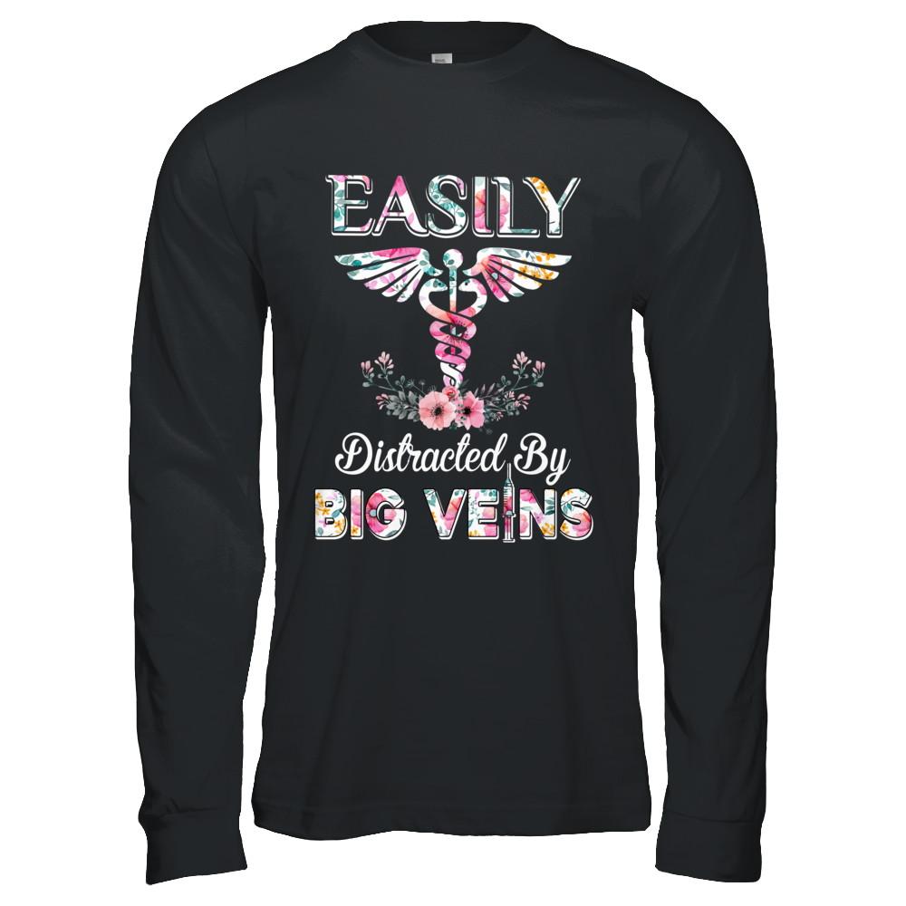 Easily Distracted By Big Veins Funny Nurse Nursing-T-Shirt & Hoodie-Long Sleeve T-Shirt-Black