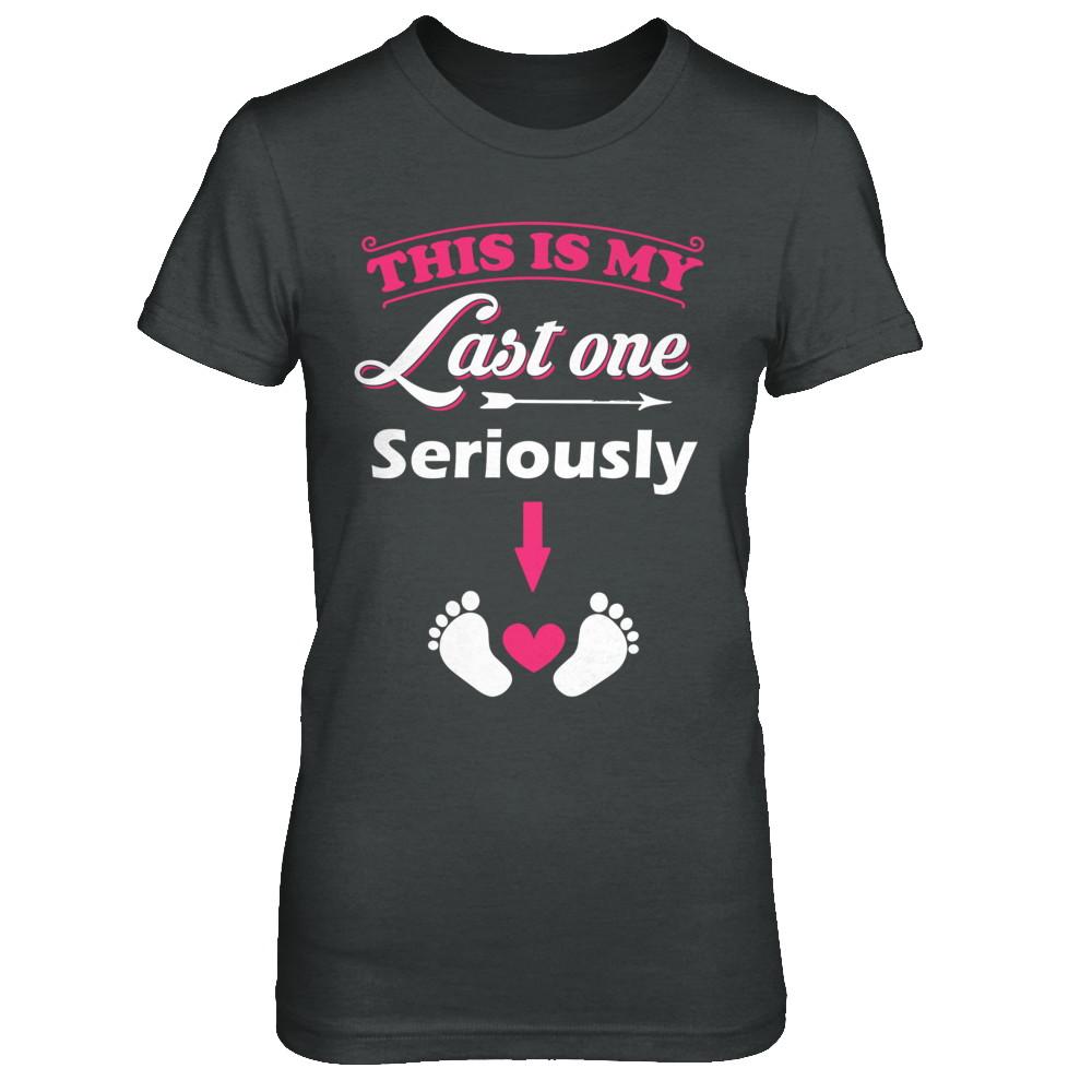 Seriously This Is My Last One Pregnancy Mom-T-Shirt & Hoodie-Women's T-Shirt-Dark Heather