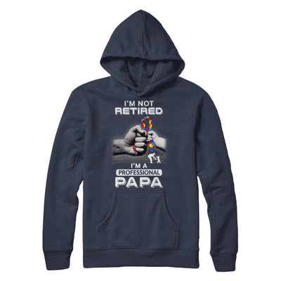 I'm Not Retired I'm A Professional Papa Autism-T-Shirt & Hoodie-Pullover Hoodie-Navy