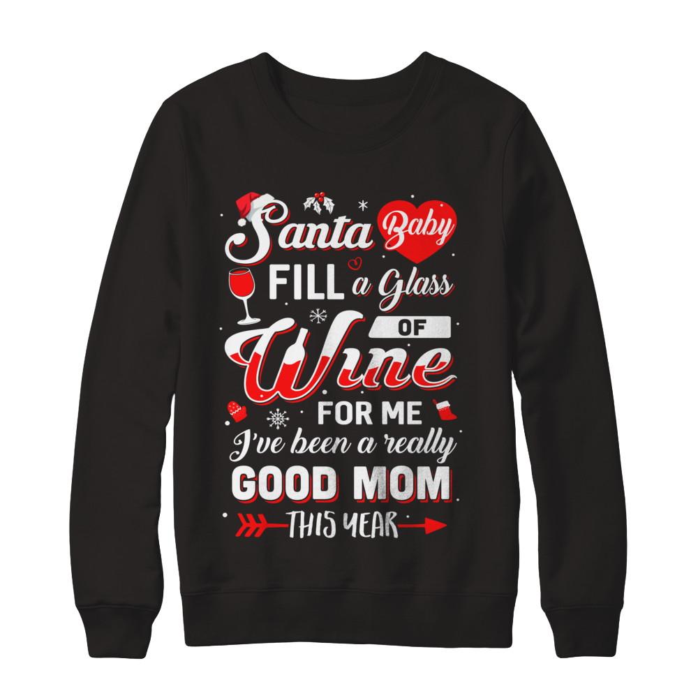 Santa Baby Fill A Glass Of Wine Good Mom-T-Shirt & Sweatshirt-Crewneck Sweatshirt-Black