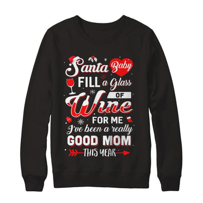 Santa Baby Fill A Glass Of Wine Good Mom-T-Shirt & Sweatshirt-Crewneck Sweatshirt-Black