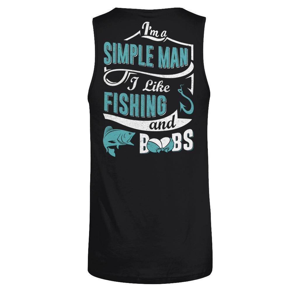 I'm A Simple Man I Like Fishing And Boobs-T-Shirt & Hoodie-Unisex Tank-Black
