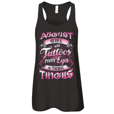 August Girl With Tattoos Pretty Eyes Thick Thighs-T-Shirt & Tank Top-Women's Flowy Racerback Tank-Black