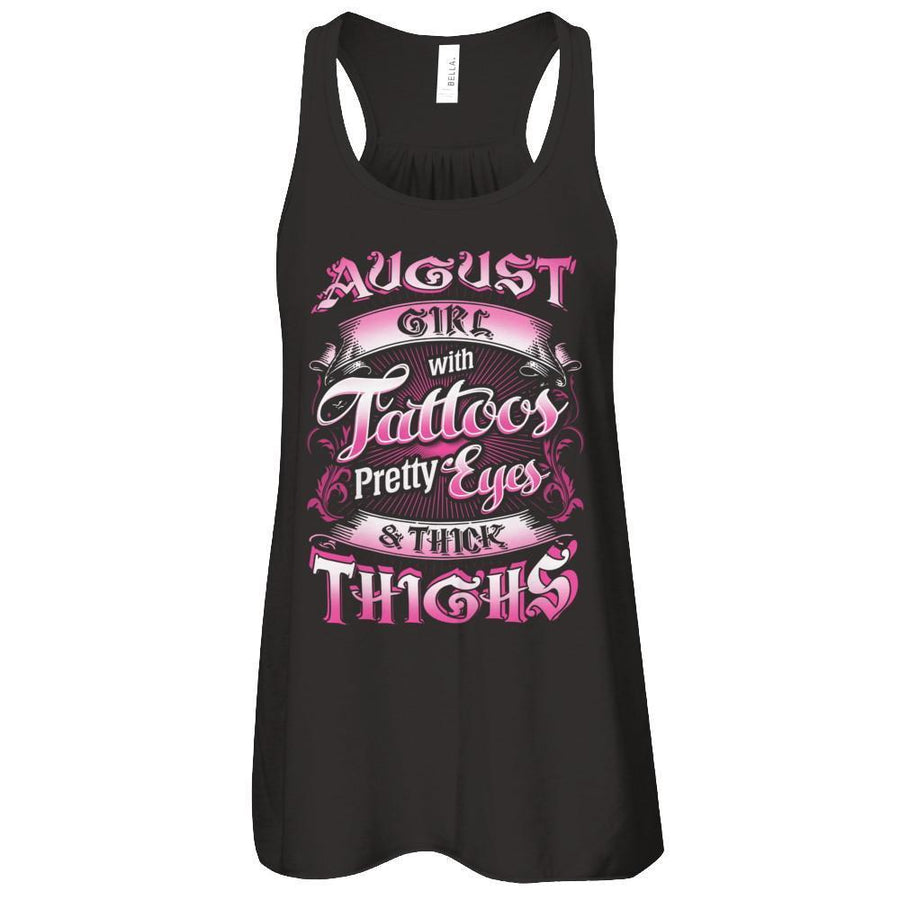 August Girl With Tattoos Pretty Eyes Thick Thighs-T-Shirt & Tank Top-Women's Flowy Racerback Tank-Black