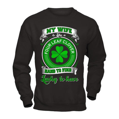 My Wife Is Like A Four Leaf Clover Hard To Find Lucky-T-Shirt & Hoodie-Crewneck Sweatshirt-Black