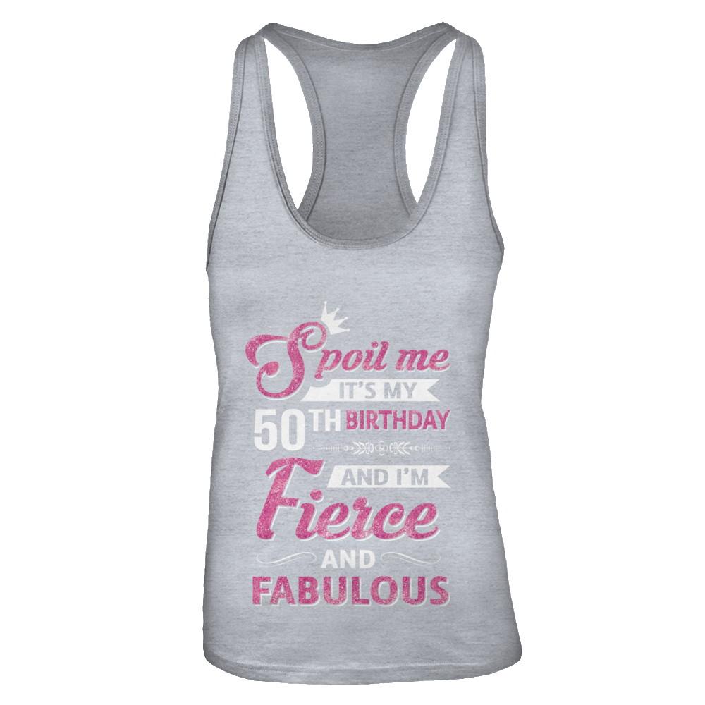 Spoil Me It's My 50Th Birthday And I'm Fierce And Fabulous-T-Shirt & Tank Top-Women's Ideal Racerback Tank-Heather Grey