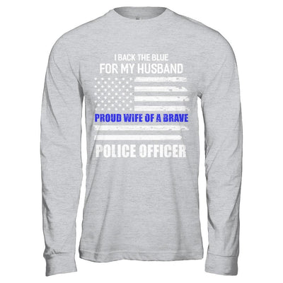 I Back The Blue For My Husband Proud Wife Police Officer-T-Shirt & Hoodie-Long Sleeve T-Shirt-Sport Grey