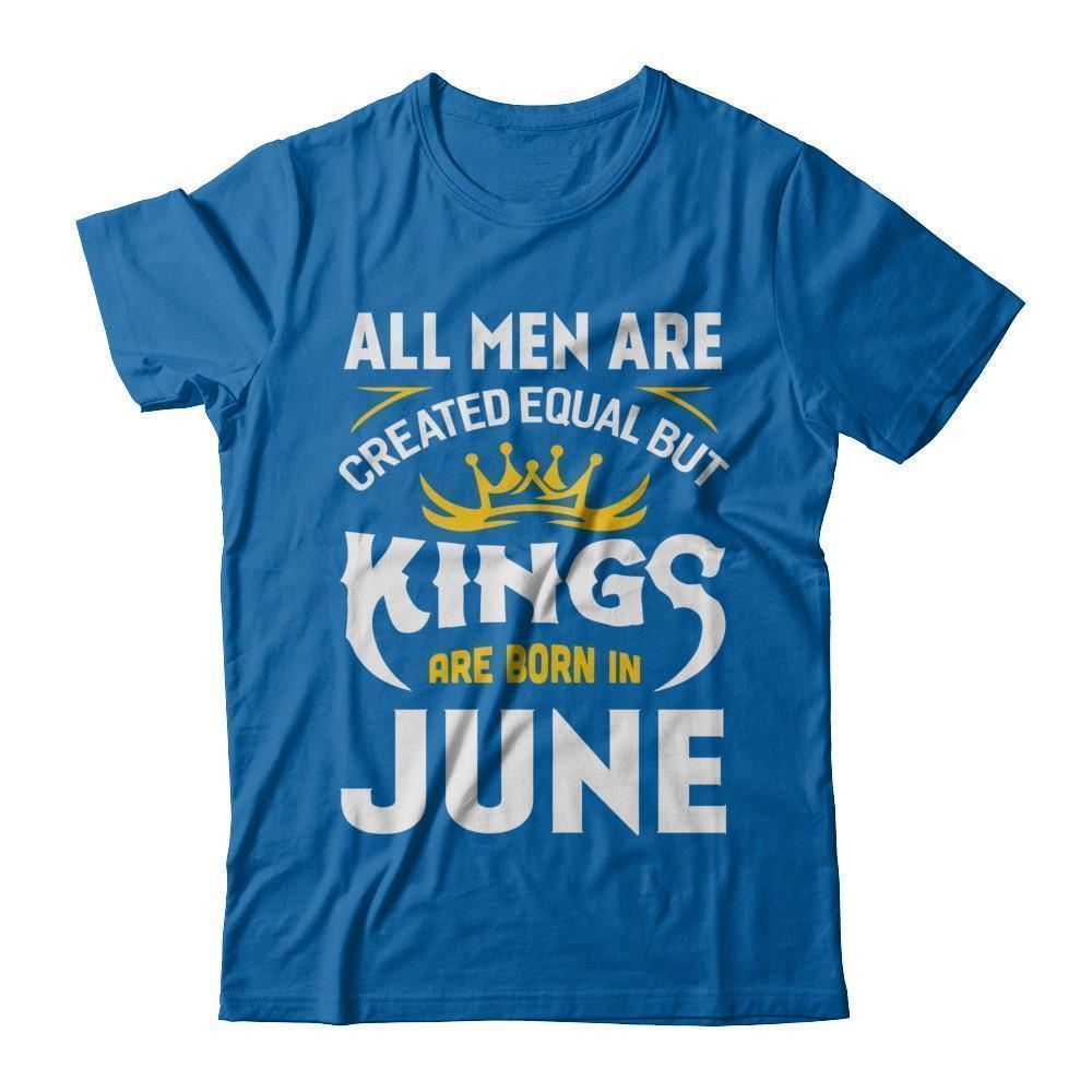 All Men Are Created Equal But Kings Are Born In June-T-Shirt & Hoodie-Classic T-Shirt-Royal