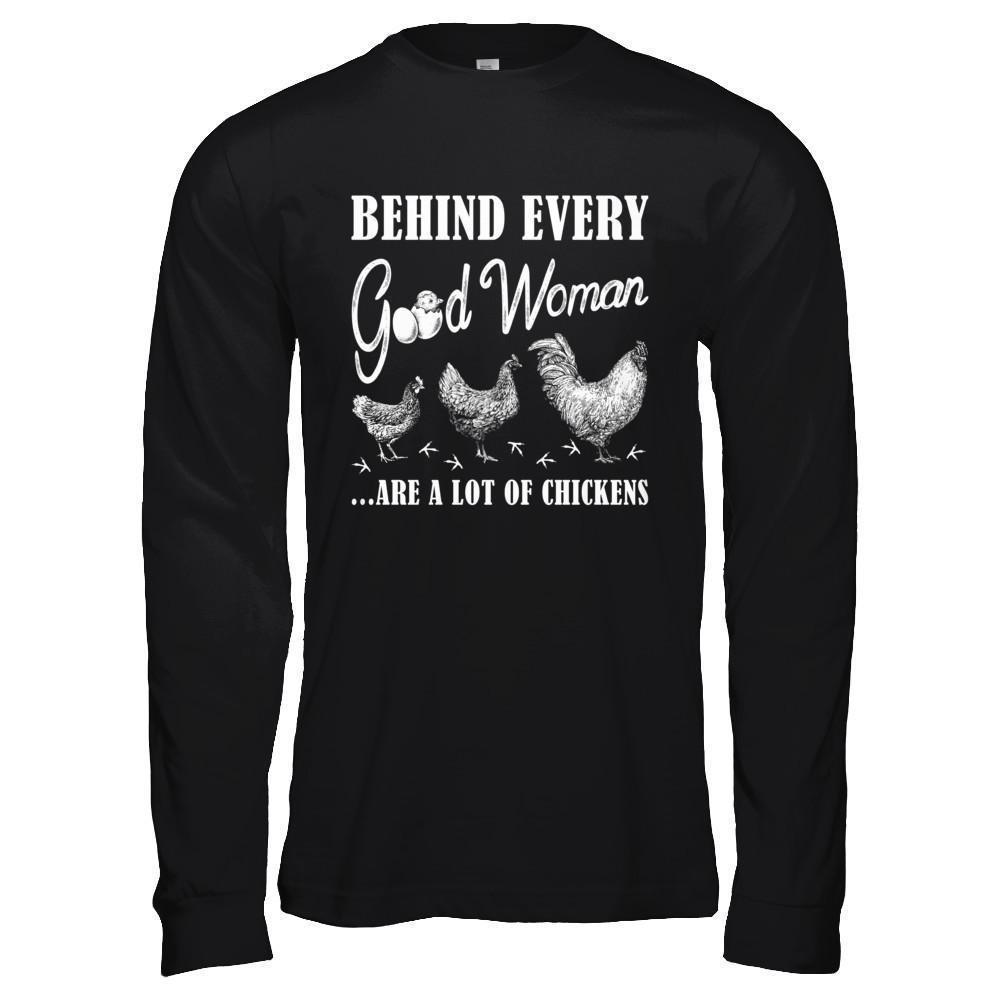 Behind Every Good Woman Are A Lot Of Chickens-T-Shirt & Hoodie-Long Sleeve T-Shirt-Black