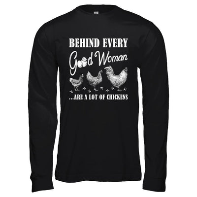 Behind Every Good Woman Are A Lot Of Chickens-T-Shirt & Hoodie-Long Sleeve T-Shirt-Black