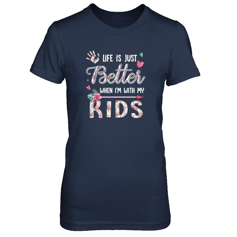 Life Is Just Better When Im With My Kids Mom Gift-T-Shirt & Tank Top-Women's T-Shirt-Navy