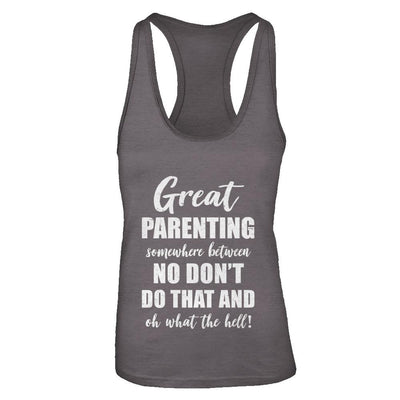 Great Parenting Between No Don't Do That What The Hell-T-Shirt & Tank Top-