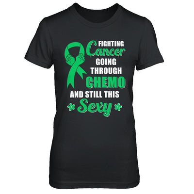 Fighting Cancer Chemo And Still This Sexy Green Awareness-T-Shirt & Hoodie-Women's T-Shirt-Black