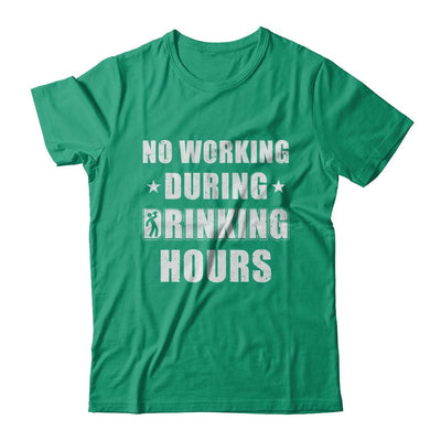 No Working During Drinking Hours Funny Wine Beer Sayings-T-Shirt & Hoodie-Classic T-Shirt-Kelly Green