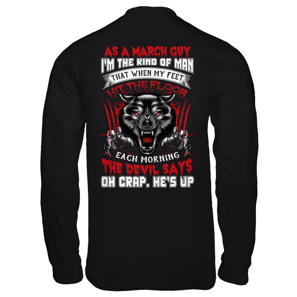 As A March Guy I Am The Kind Of Man-T-Shirt & Hoodie-Long Sleeve T-Shirt-Black