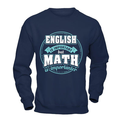 English Is Important But Math Is Importanter Teacher-T-Shirt & Hoodie-