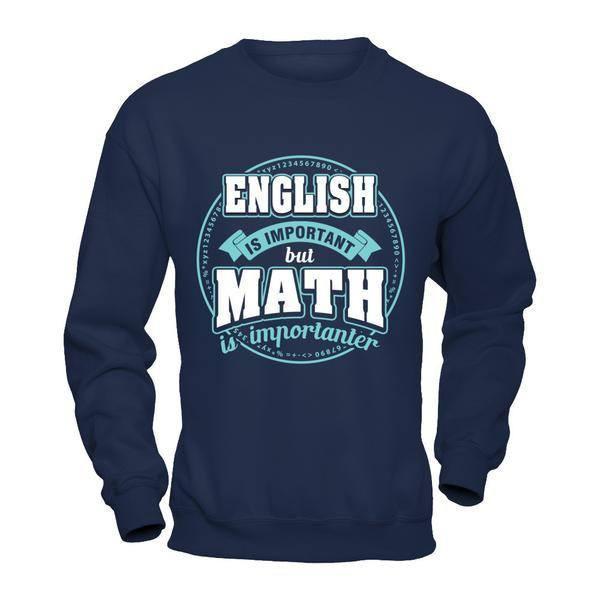 English Is Important But Math Is Importanter Teacher-T-Shirt & Hoodie-Crewneck Sweatshirt-Navy