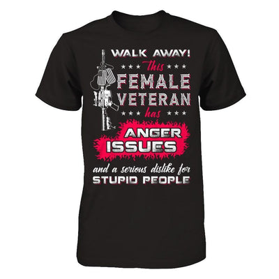 Walk Away This Female Veteran Has Anger Issues-T-Shirt & Hoodie-Premium T-Shirt-Black