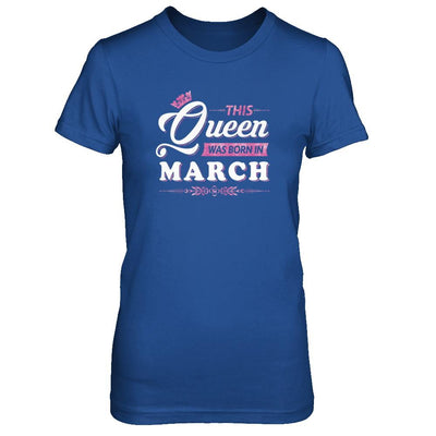 This Queen Was Born In March-T-Shirt & Tank Top-Women's T-Shirt-Royal