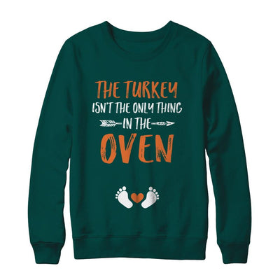 The Turkey Isn't the Only Thing in the Oven Thanksgiving-T-Shirt & Sweatshirt-Crewneck Sweatshirt-Deep Forest