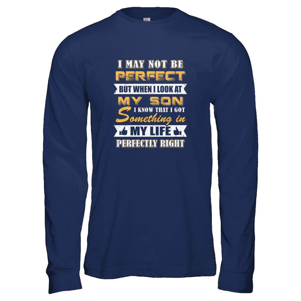 I May Not Be Perfect But When I Look At My Son-T-Shirt & Tank Top-Long Sleeve T-Shirt-Navy
