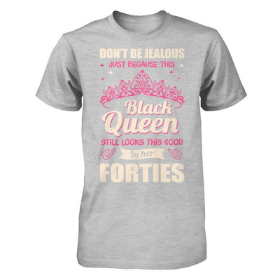 Don't Be Jealous This Back Queen Still Looks This Good In Her Forties-T-Shirt & Hoodie-Premium T-Shirt-Heather Gray