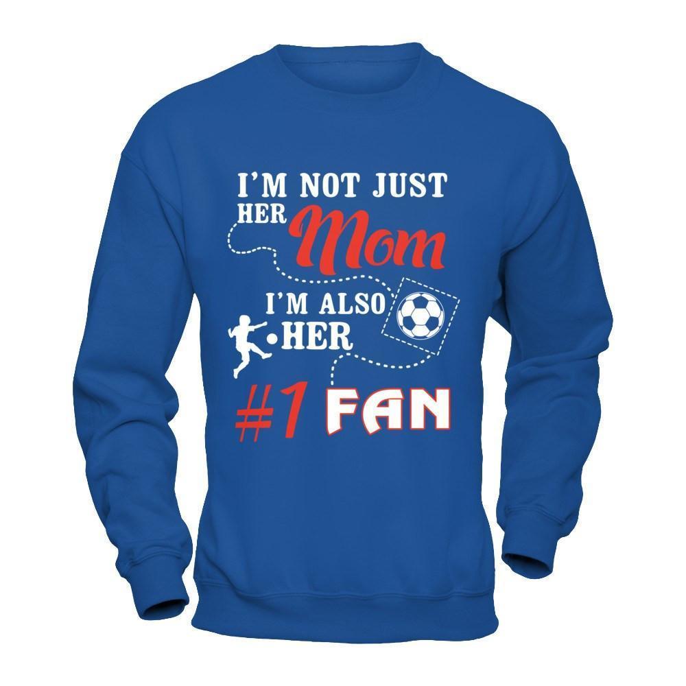 I'm Not Just Her Mom I'm Also Her Fan Soccer Mom-T-Shirt & Hoodie-Crewneck Sweatshirt-Royal