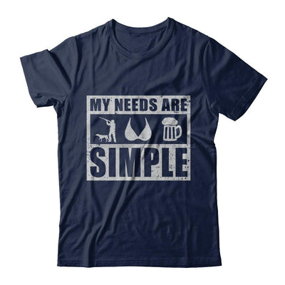 My Needs Are Simple Hunting Boobs Beer-T-Shirt & Hoodie-Classic T-Shirt-Navy