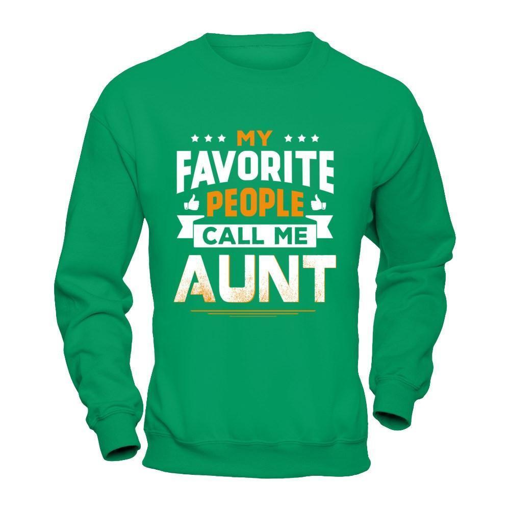 My Favorite People Call Me Aunt-T-Shirt & Hoodie-Crewneck Sweatshirt-Irish Green