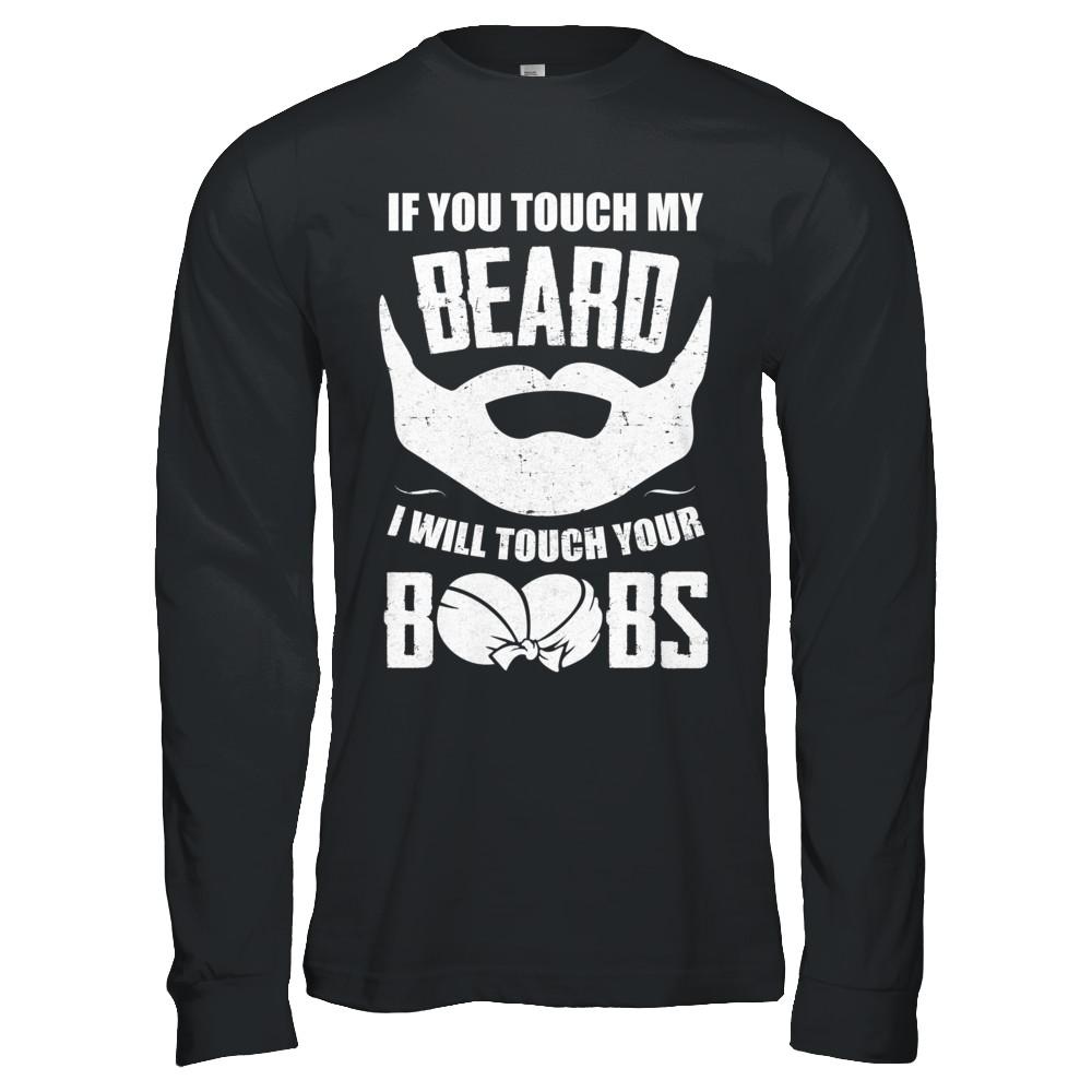 If You Touch My Beard I Will Touch Your Boobs Funny-T-Shirt & Hoodie-Long Sleeve T-Shirt-Black